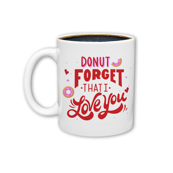 Donut Forget That I Love You Mug