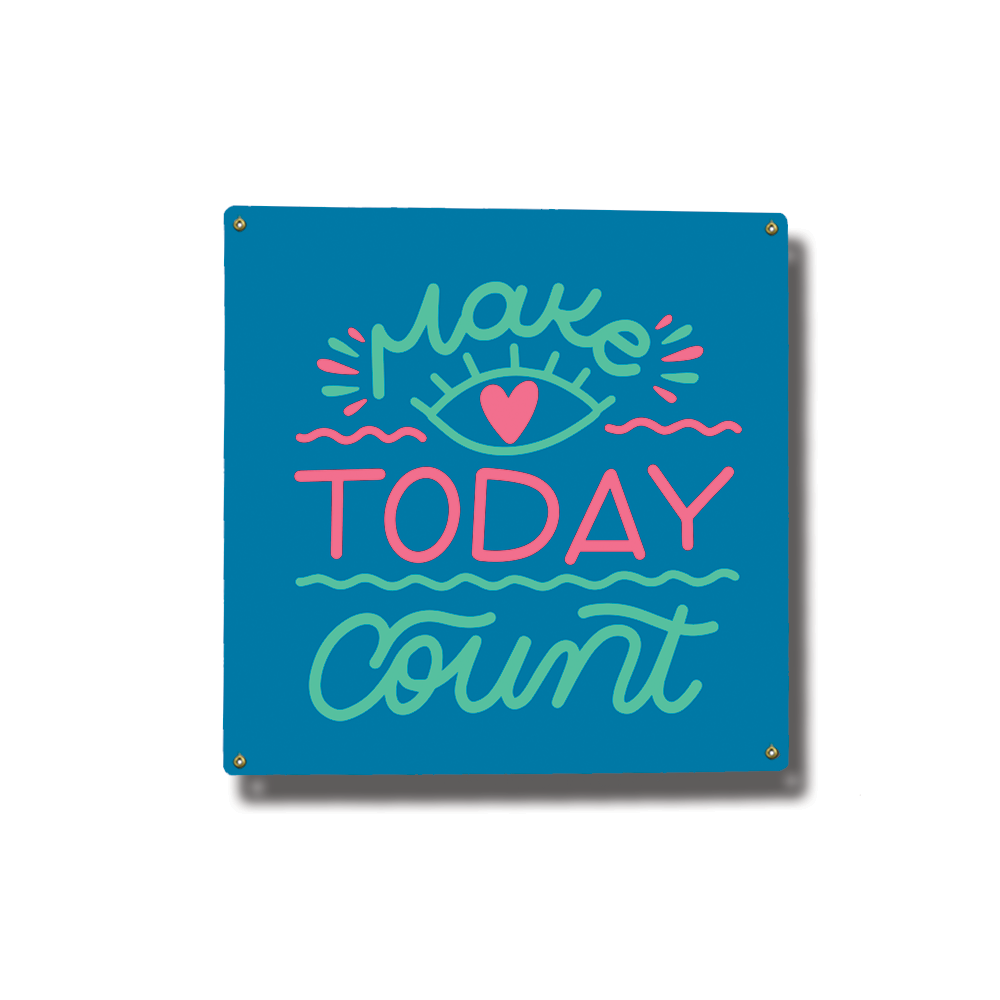 Make Today Count Square Metal Sign