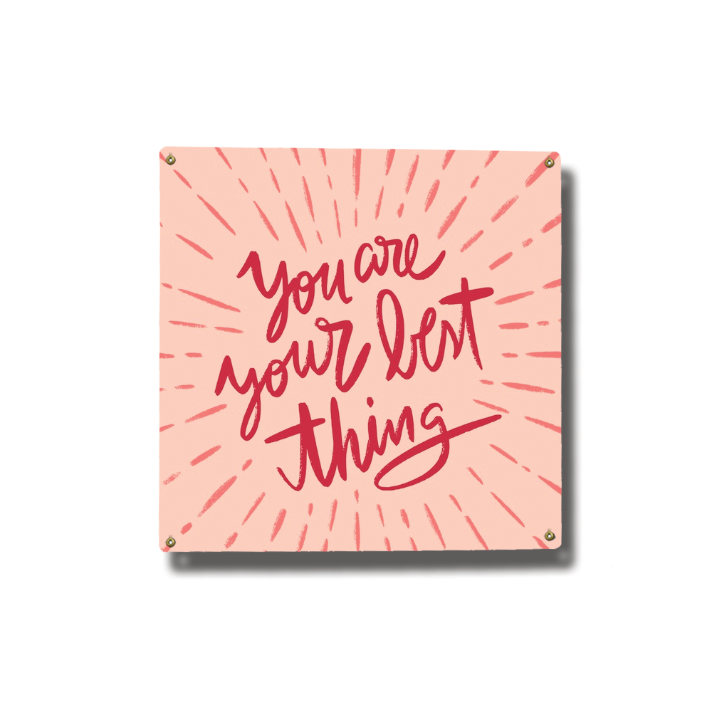 You Are Your Best Thing Square Metal Sign