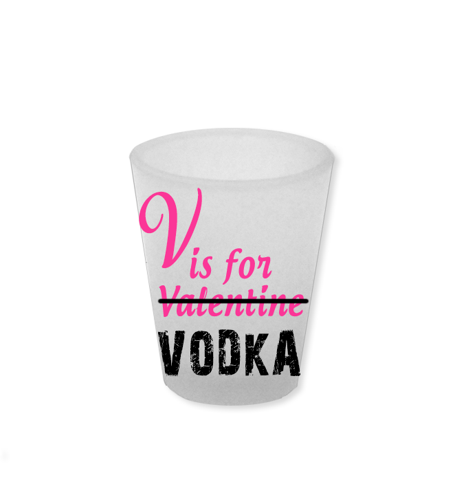 V is for Valentine [VODKA] Shot Glass