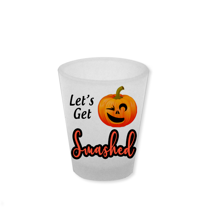 Let's Get Smashed Frosted Shot Glass