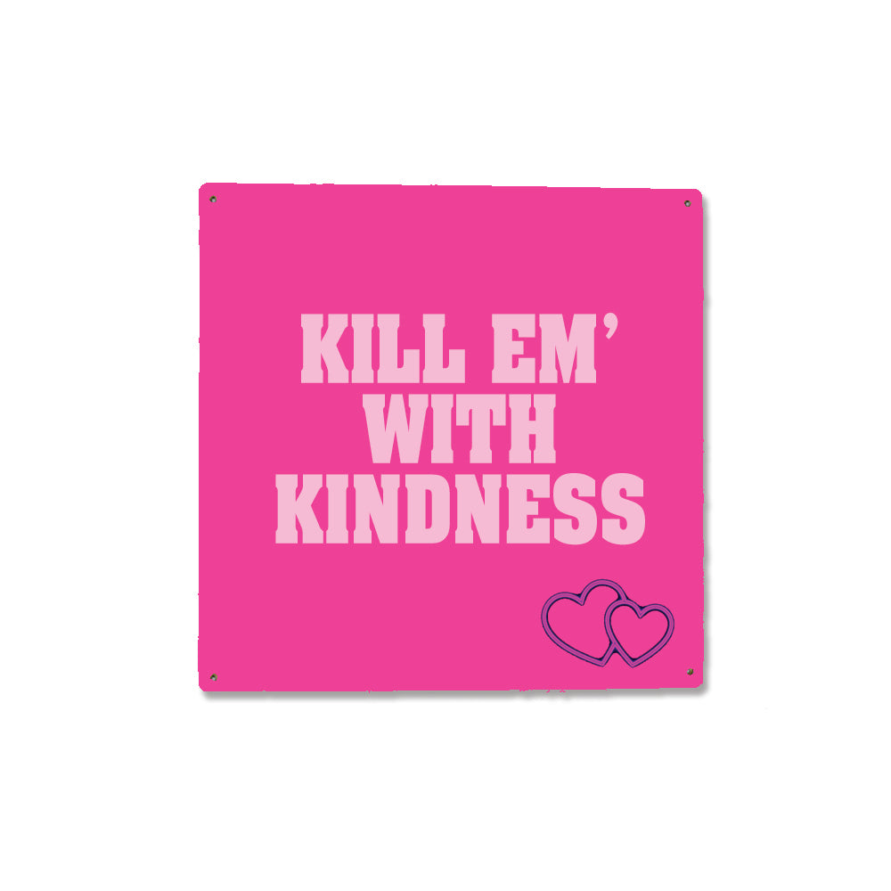 Kill Em' With Kindness Square Metal Sign